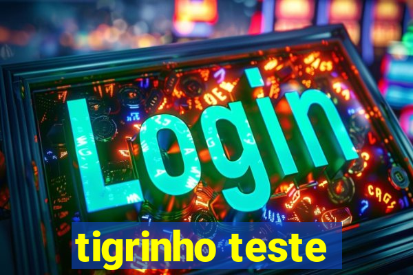 tigrinho teste